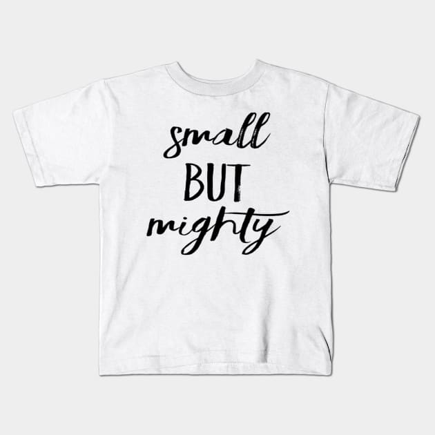 Small but mighty Kids T-Shirt by Nidimar